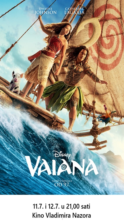 VAIANA 11.7. i 12.7. U 21,00  sati